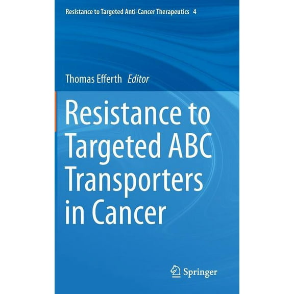 Resistance to Targeted Anti-Cancer Thera Resistance to Targeted ABC Transporters in Cancer, Book 4, (Hardcover)