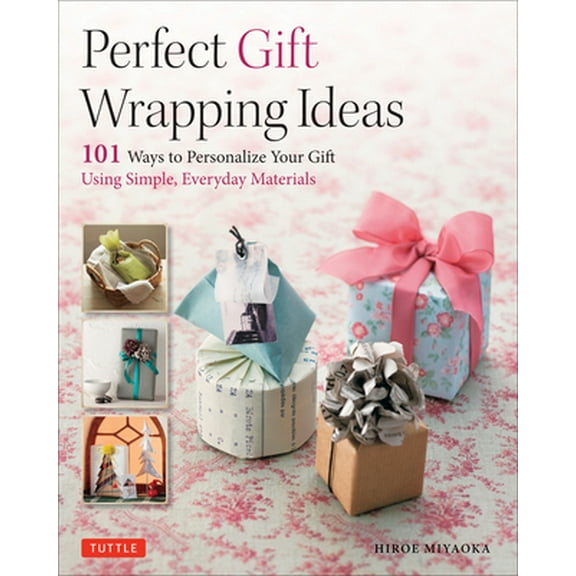 Pre-Owned Perfect Gift Wrapping Ideas: 101 Ways to Personalize Your Gift Using Simple, Everyday Materials (Paperback) 4805313579 9784805313572