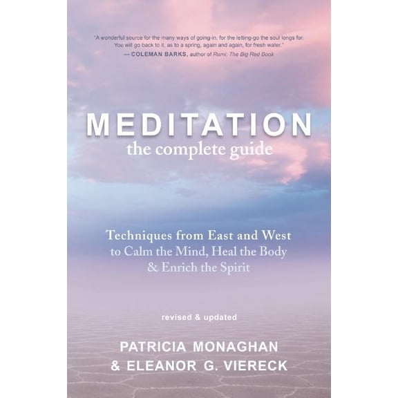 Meditation: The Complete Guide: Techniques from East and West to Calm the Mind, Heal the Body, and Enrich the Spirit, (Paperback)