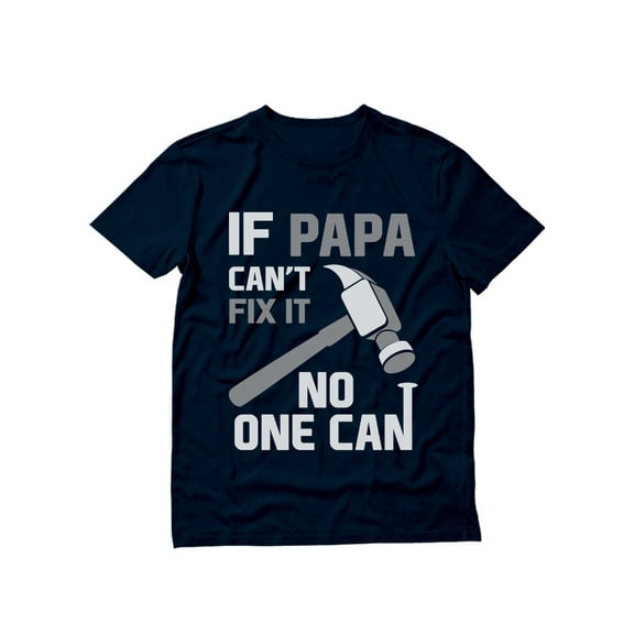 Tstars Mens Gifts for Dad Father's Day Shirts If Papa Can't Fix it No One Can Funny Humor Shirt Gift for Grandpa Dad Father's Day Cool Best Gift for Dad T Shirt