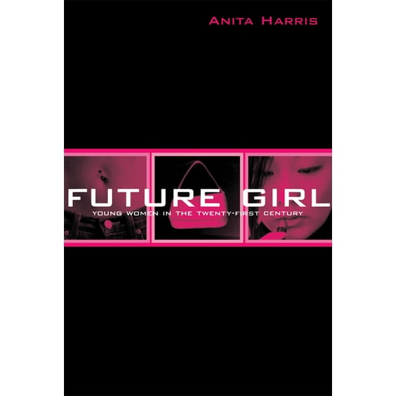 Future Girl: Young Women in the Twenty-First Century, (Paperback)