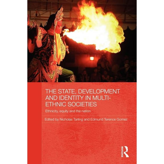 Routledge Malaysian Studies The State, Development and Identity in Multi-Ethnic Societies: Ethnicity, Equity and the Nation, (Paperback)
