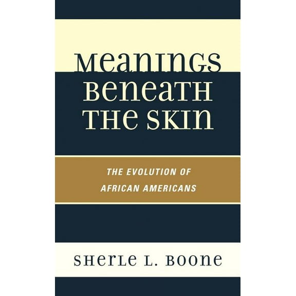 Meanings Beneath the Skin: The Evolution of African-Americans, (Hardcover)