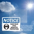 thumbnail image 6 of (2 Pack) Save Your Eyes Wear Eye Protection OSHA Notice Sign 7 Inch X 5 Inch Vinyl Label Decal Sticker Weather Resistant, UV Protected for Workplace, Business, and Construction Site,, 6 of 7
