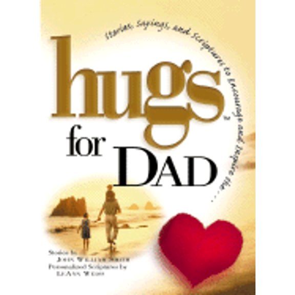 Hugs: Hugs for Dad : Stories, Sayings, and Scriptures to Encourage and Inspire (Hardcover)