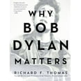 Why Bob Dylan Matters, (Paperback)