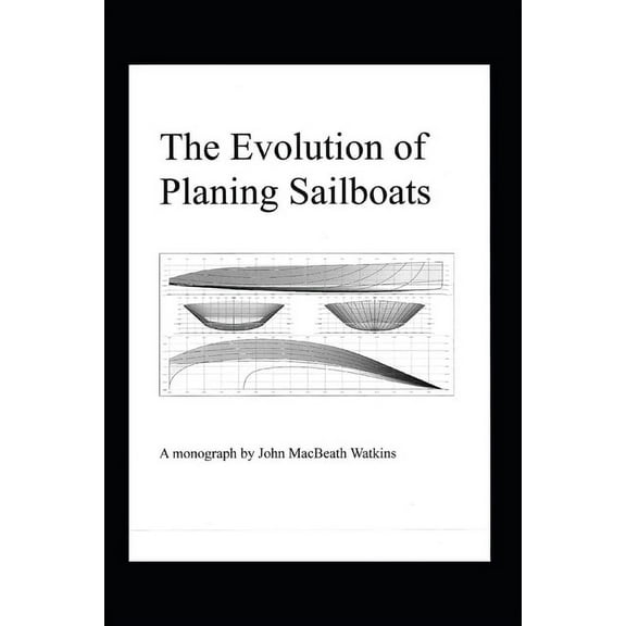 The Evolution of Planing Sailboats (Paperback) by John Macbeath Watkins