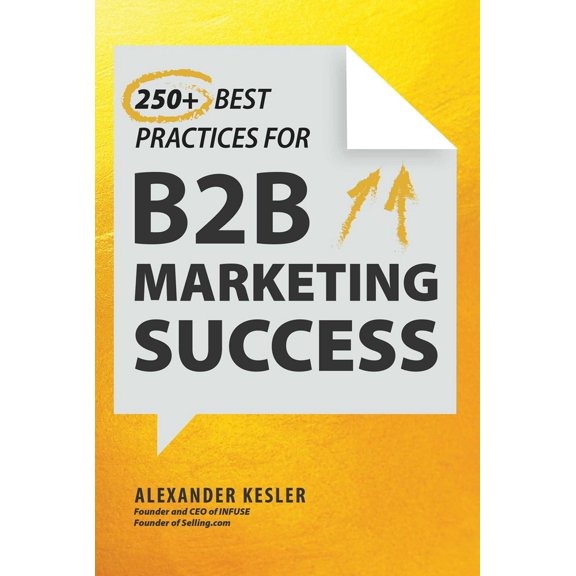 Pre-Owned 250+ Best Practices for B2B Marketing Success (Hardcover) 1510774025 9781510774025