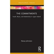 Cinema and Youth Cultures The Commitments: Youth, Music, and Authenticity in 1990s Ireland, (Paperback)