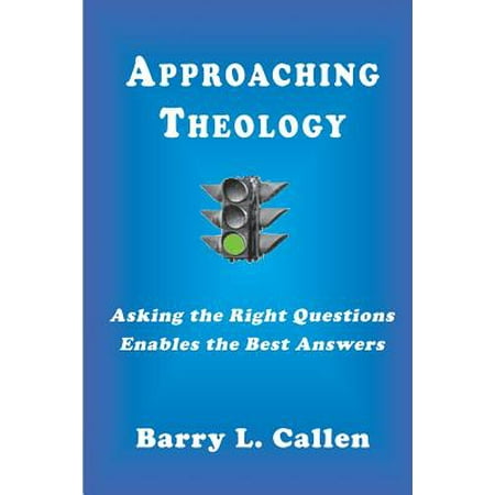 Approaching Theology, Asking the Right Questions Enables the Best (Best Q And A Questions)