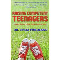 Raising Competent Teenagers : In an age of porn, drugs, and tattoos (Paperback)