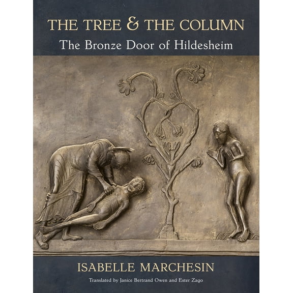 Medieval Societies, Religions, and Cultu The Tree and the Column: The Bronze Door of Hildesheim, (Paperback)
