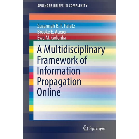 Springerbriefs in Complexity A Multidisciplinary Framework of Information Propagation Online, (Paperback)
