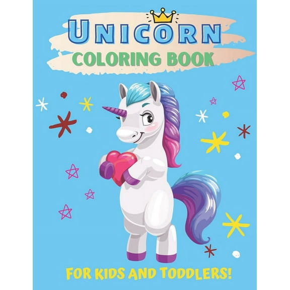 Unicorn Coloring Book For Kids And Toddlers!: Cute and Funny Activity Colouring Pages For Children (Paperback)