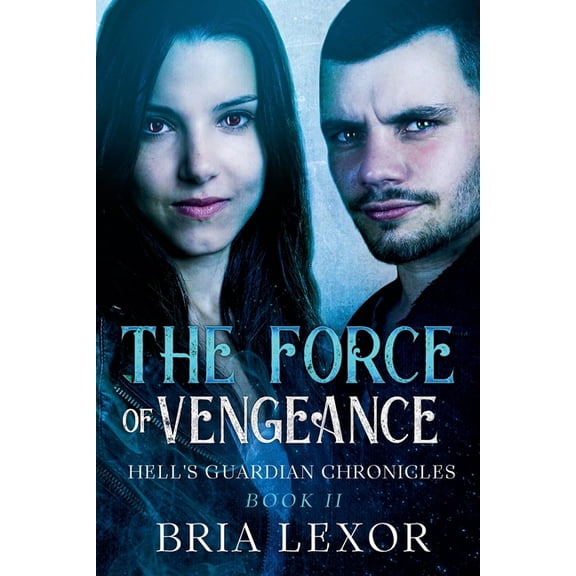 Hell's Guardian Chronicles The Force of Vengeance, Book 2, (Paperback)