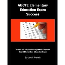 Abcte Elementary Education Exam Success: Master the Key Vocabulary of the American Board Elementary (Paperback) by Lewis Morris