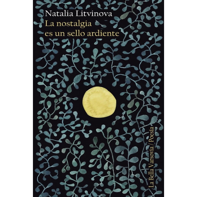 Libro La Nostalgia Es Un Sello Ardiente Tapa Blanda, Autor Natalia Litvinova, Editorial La Bella Varsovia