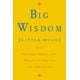 Big Wisdom (Little Book) 1,001 Proverbs, Adages, and Precepts to Help