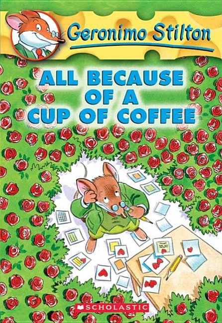 Geronimo Stilton All Because Of A Cup Of Coffee Geronimo Stilton 10 10 Series 10 Paperback Walmart Com