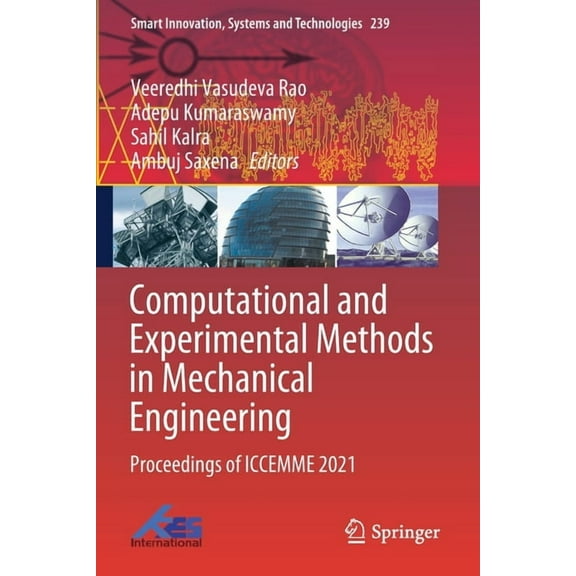 Smart Innovation, Systems and Technologi Computational and Experimental Methods in Mechanical Engineering: Proceedings of Iccemme 2021, Book 239, (Paperback)