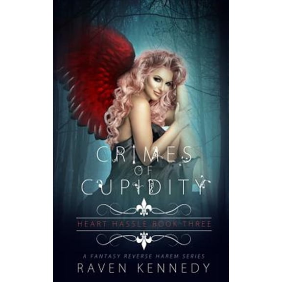 Crimes of Cupidity: A Fantasy Reverse Harem Story (Paperback) by Raven Kennedy