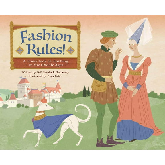 Fashion Rules!: A Closer Look at Clothing in the Middle Ages (Hardcover)
