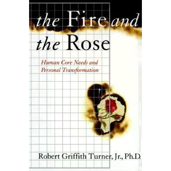 Pre-Owned The Fire and the Rose: Human Core Needs and Personal Transformation (Hardcover) 0060173300 9780060173302
