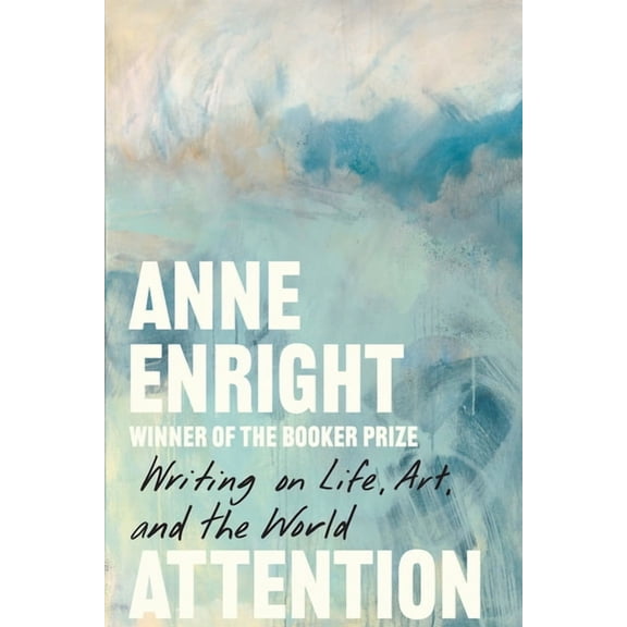Attention: Writing on Life, Art, and the World, (Hardcover)