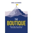 thumbnail image 1 of The Boutique: How To Start, Scale, And Sell A Professional Services Firm, 1 of 1