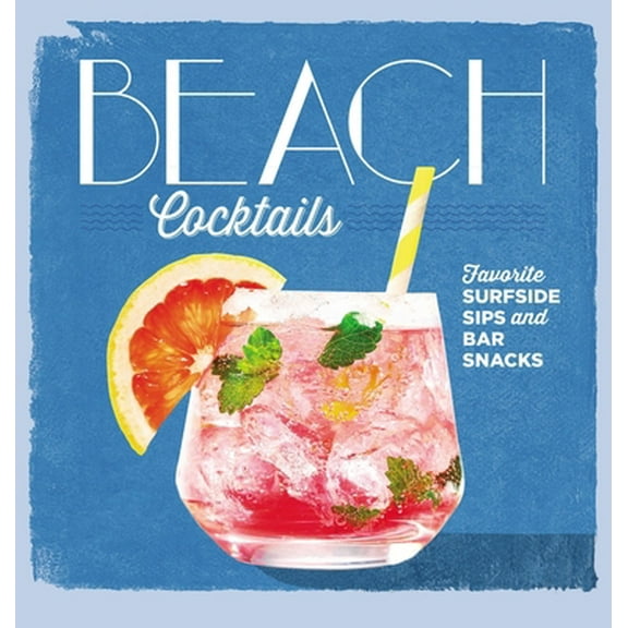 Pre-Owned Beach Cocktails: Favorite Surfside Sips and Bar Snacks (Hardcover) 0848752198 9780848752194
