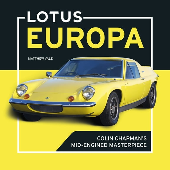 Lotus Europa: Colin Chapman's Mid-Engined Masterpiece, (Paperback)