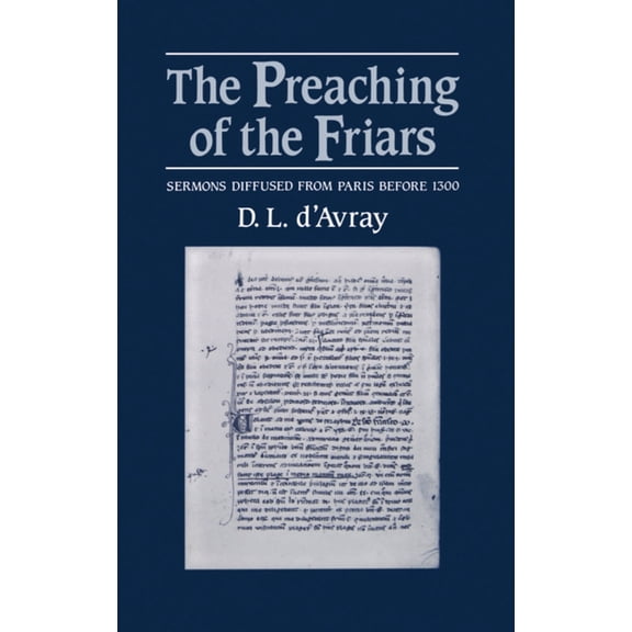 The Preaching of the Friars: Sermons Diffused from Paris Before 1300, (Hardcover)