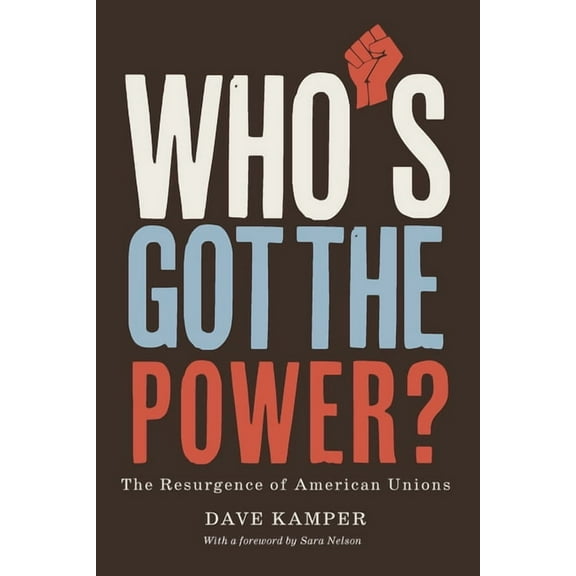 Who's Got the Power: The Resurgence of American Unions, (Hardcover)