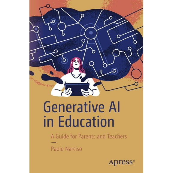 Generative AI in Education: A Guide for Parents and Teachers, (Paperback)