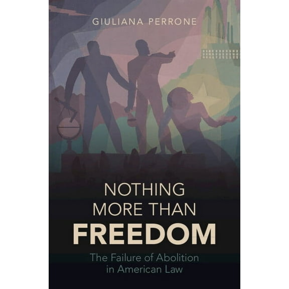 Studies in Legal History Nothing More than Freedom, (Paperback)