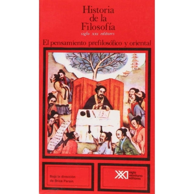 Libro Historia De La Filosofia. T. 01: El Pensamiento Prefilosofico Y Oriental Tapa Blanda, Autor Brice Parain, Editorial Siglo Xxi