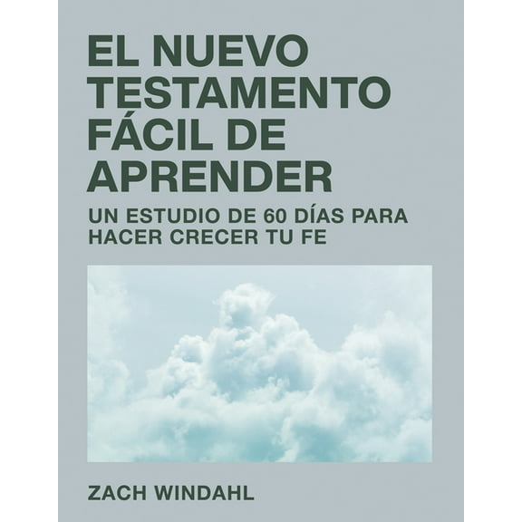 El Nuevo Testamento Fácil de Aprender: Un Estudio de 60 DÃas Para Hacer Crecer Tu Fe, (Paperback)