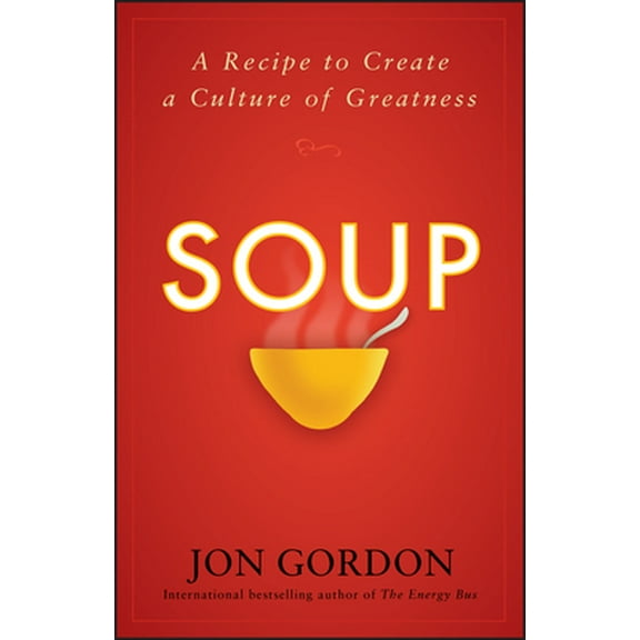 Pre-Owned Soup: A Recipe to Create a Culture of Greatness (Hardcover) 0470487844 9780470487846