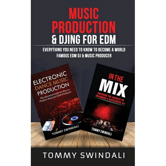 Music Production & DJing for EDM: Everything You Need To Know To Become A World Famous EDM DJ & Music Producer (, (Hardcover)