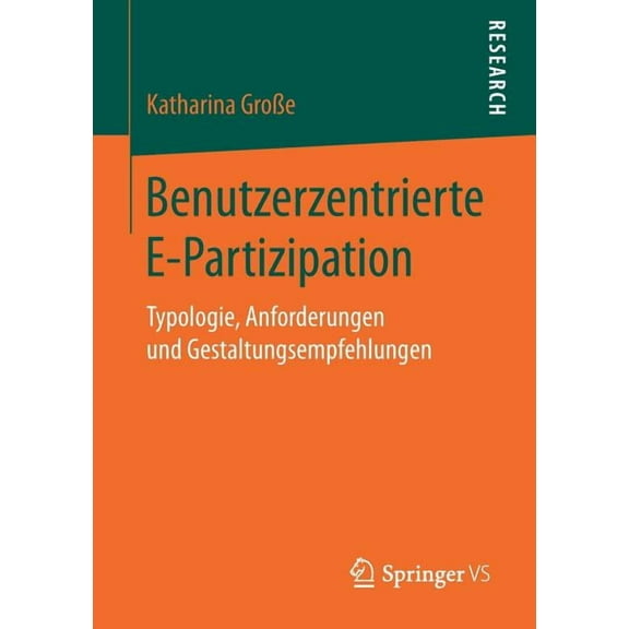 Benutzerzentrierte E-Partizipation: Typologie, Anforderungen Und Gestaltungsempfehlungen, (Paperback)