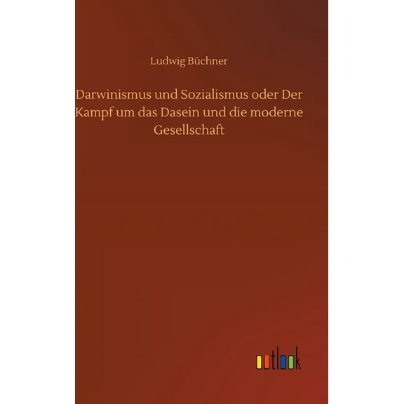 Darwinismus und Sozialismus oder Der Kampf um das Dasein und die moderne Gesellschaft (Hardcover)