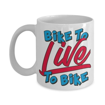 Bike To Live To Bike Coffee & Tea Gift Mug for Men & Women