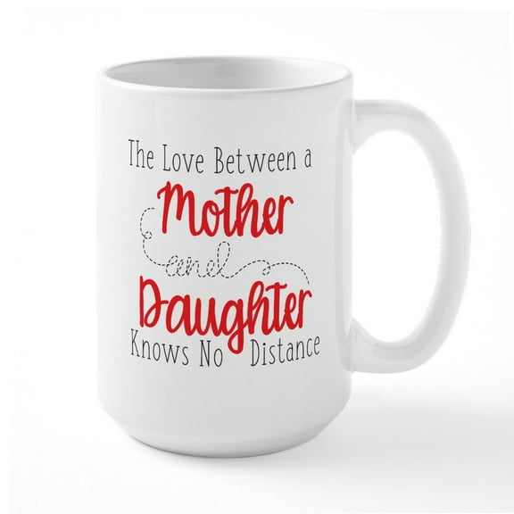 CafePress - The Love Between A Mother And Daughter Large Mug - 15 oz Ceramic Large White Novelty Mug