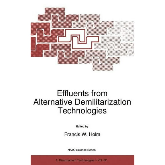 NATO Science Partnership Subseries: 1 Effluents from Alternative Demilitarization Technologies, Book 22, (Hardcover)