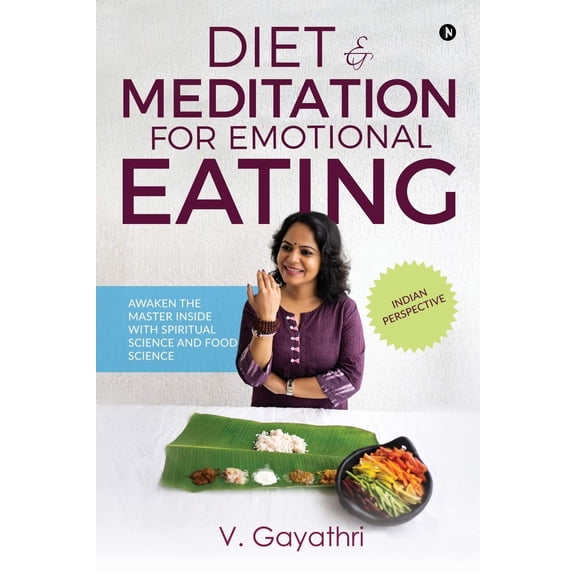 Diet & Meditation for Emotional Eating: Awaken the Master Inside with Spiritual Science and Food Science (Paperback)