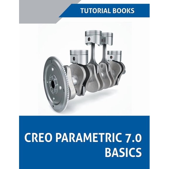 Creo Parametric 7.0 Basics, (Paperback)