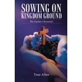 thumbnail image 2 of Sowing on Kingdom Ground : The Garden Chronicles, 2 of 2