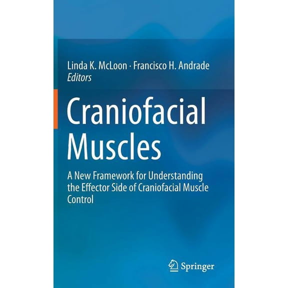 Craniofacial Muscles: A New Framework for Understanding the Effector Side of Craniofacial Muscle Control, (Hardcover)