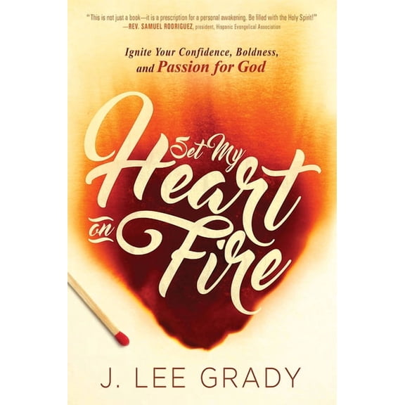 Set My Heart on Fire: Ignite Your Confidence, Boldness, and Passion for God, (Paperback)