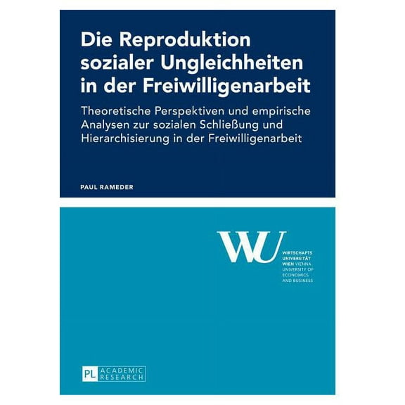 Forschungsergebnisse Der Wirtschaftsuniv Die Reproduktion sozialer Ungleichheiten in der Freiwilligenarbeit: Theoretische Perspektiven und empirische Analysen zu, Book 67, (Paperback)